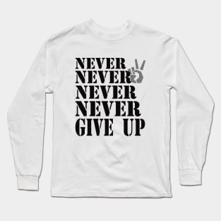 Never give up Long Sleeve T-Shirt